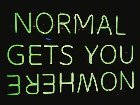 Normal gets you nowhere
